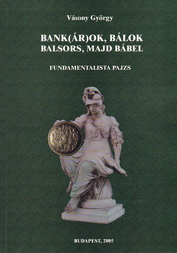 Vásony György - Bank(ár)ok, bálok, balsors, majd Bábel