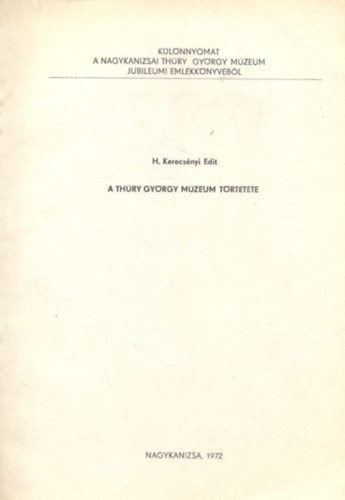 H. Kerecs�nyi Edit - A Th�ry Gy�rgy M�zeum t�rt�nete (K�l�nnyomat)