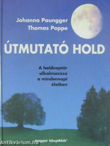 Thomas, Paungger, Johanna Poppe - Útmutató Hold (A holdnaptár alkalmazása a mindennapi életben)