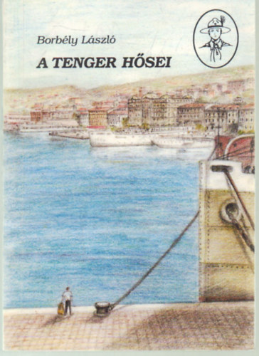 Borbély László - A tenger hősei - A Novara története