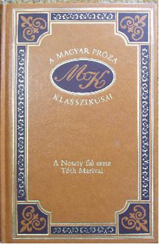 Miksz�th K�lm�n - A Noszty fi� esete T�th Marival (A magyar pr�za klasszikusai 41.)