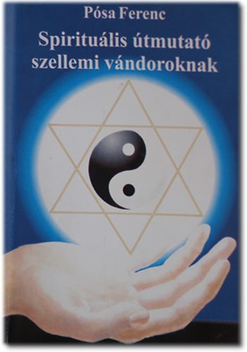 Pósa Ferenc - Spirituális útmutató szellemi vándoroknak