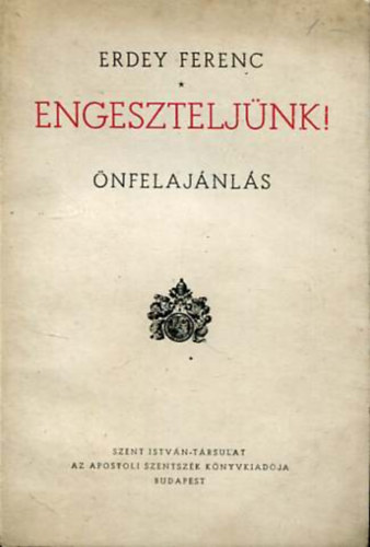 Erdey Ferenc - Engesztelj�nk! - �nfelaj�nl�s