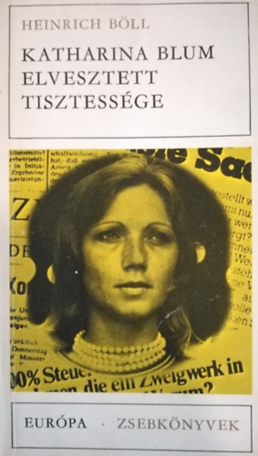 Heinrich Bll - Katharina Blum elvesztett tisztessge -Vagy: mibl lehet erszak s mit tehet velnk