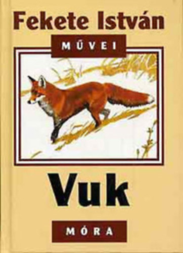 SZERZŐ Fekete István ILLUSZTRÁLTA Balogh Péter - Vuk - (Életműsorozat)