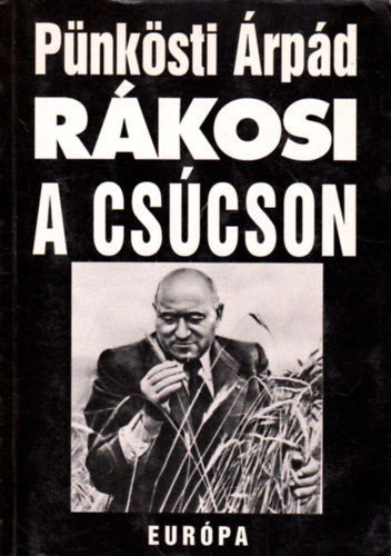 Pünkösti Árpád - Rákosi a csúcson 1948-1953