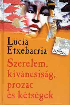 Luca Etxebarria - Szerelem, kvncsisg, Prozac s ktsgek