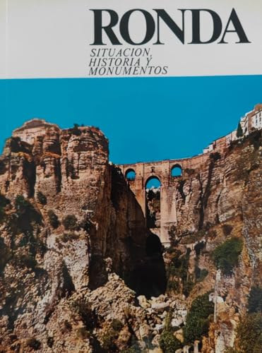 Ronda. Situation, history and monuments.