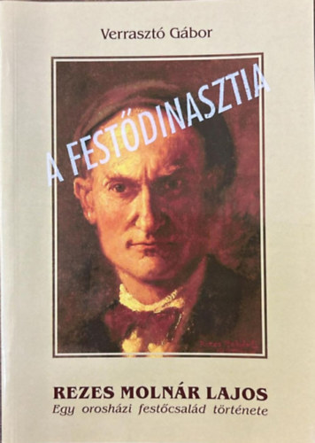 Verrasztó Gábor - Rezes Molnár Lajos - Egy orosházi festőcsalád története