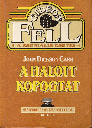 John Dickson Carr - A halott kopogtat (Gideon Fell, a zseniális esetei)