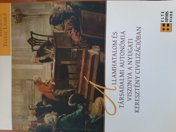 Tevesz László - Államhatalom és társadalmi autonómia viszonya a nyugati keresztény civilizációban