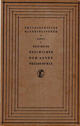 Hans Meyer - Geschichte der alten philosophie- n�met filoz�fia k�nyv
