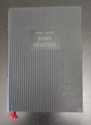 Rékai András Böhm László (szerk.), Várnai Péter (szerk.) - Zenei műszótár - Magyarázatokkal, kottapéldákkal, táblázatokkal és hangjegyírás-útmutatóval