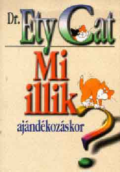 Ety Cat - Mi illik ajndkozskor?