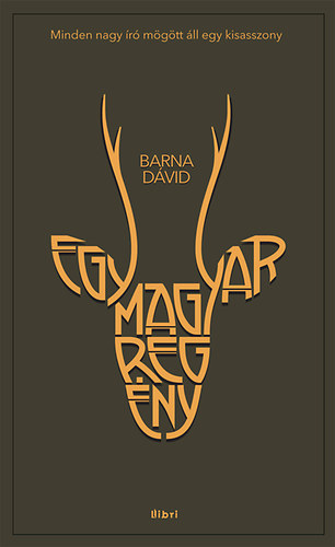Barna D�vid - Egy magyar reg�ny - Minden nagy �r� m�g�tt �ll egy kisasszony