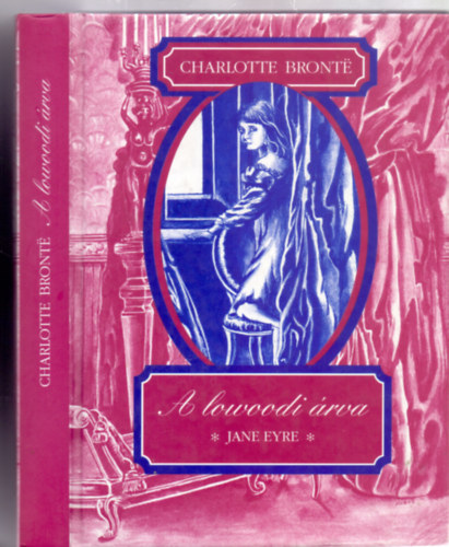 Charlotte Bront - A lowoodi rva (Jane Eyre - tdik kiads - Fordtotta Ruzitska Mria)