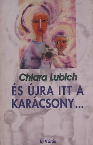 Chiara Lubich - �s �jra itt a kar�csony...