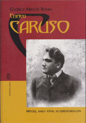 B�hm Mikl�s Gy�rgy - Enrico Caruso (M�tosz, amely �t�vel az ezredfordul�n)- 2 CD-vel
