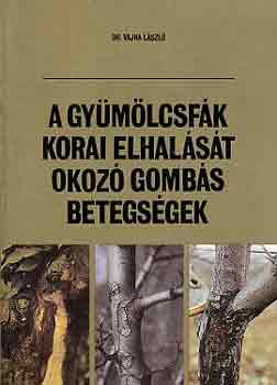 Dr. Vajna L�szl� - A gy�m�lcsf�k korai elhal�s�t okoz� gomb�s betegs�gek