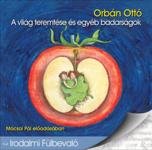 Orbán Ottó - A világ teremtése és egyéb badarságok (Hangoskönyv)