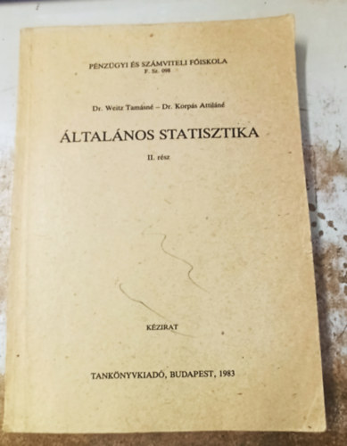 Dr. Dr. Korpás Attiláné Weitz Tamás - Általános Statisztika II. rész
