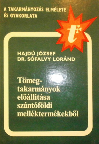 Dr. S�falvy Lor�nd Hajd� J�zsef - T�megtakarm�nyok el��ll�t�sa sz�nt�f�ldi mell�kterm�kekb�l