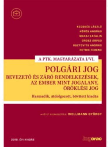 Wellmann Gyrgy  (szerk.) - Polgri Jog - Bevezet s zr rendelkezsek, az ember mint jogalany, rklsi jog