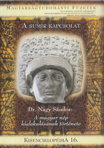 Dr. Nagy Sndor - A sumir kapcsolat - A magyar np kialakulsnak trtnete (Kisenciklopdia 16. - Magyarsgtudomnyi Fzetek)