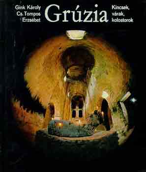 Cs. Tompos Erzsbet - Grzia -kincsek,vrak,kolostorok