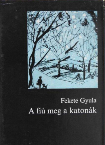 Fekete Gyula - A fi� meg a katon�k