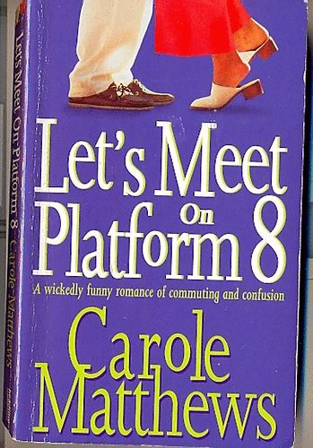 Carole Matthews - Let's Meet On Platform 8