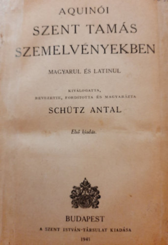 Schtz Antal \ (szerk.) - Aquini Szent Tams szemelvnyekben \(magyarul s latinul)