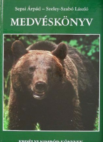 Szeley-Szabó László Sepsi Árpád - Medvéskönyv