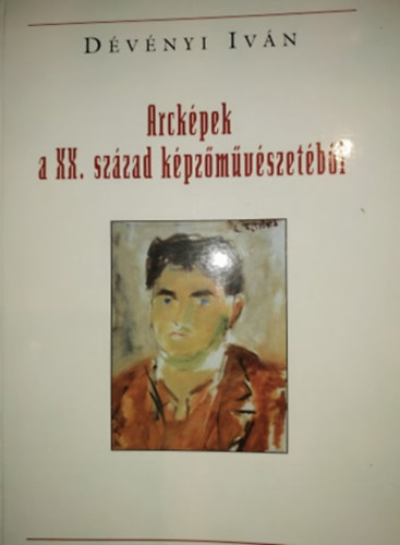 Dvnyi Ivn - Arckpek a XX. szzad kpzmvszetbl