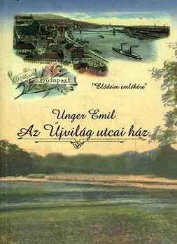 Unger Emil - Az Újvilág utcai ház