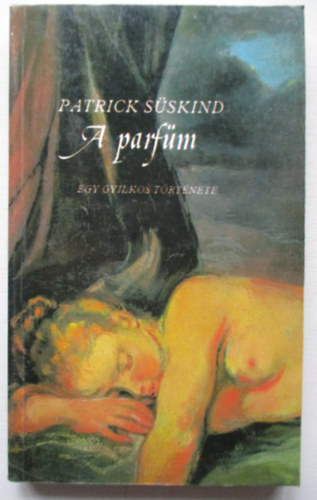 Patrick Süskind - A parfüm - Egy gyilkos története