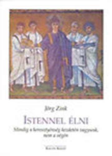 J�rg Zink - Istennel �lni- Mindig a kereszt�nys�g kezdet�n vagyunk, nem a v�g�n