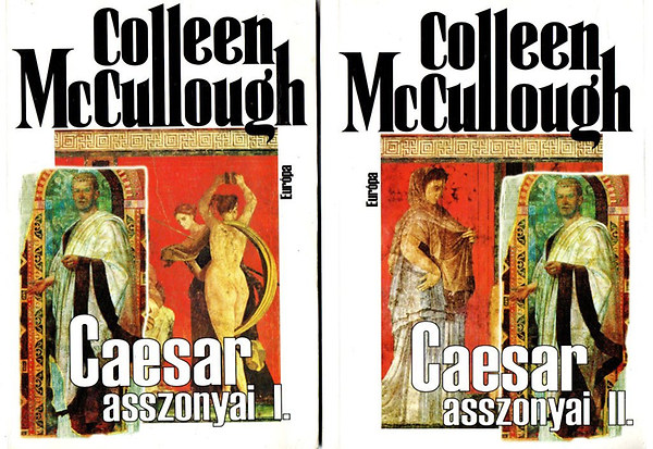 Colleen McCullough - Caesar asszonyai I-II.
