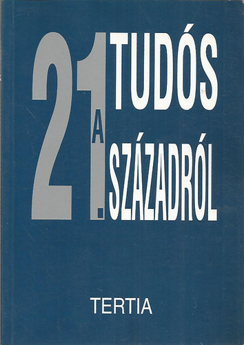 Huszonegy tud�s a huszonegyedik sz�zadr�l