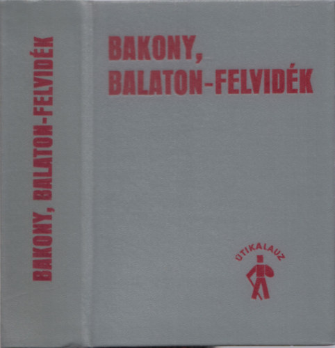 M�sz�ros Gyula  (szerk.) - Bakony, Balaton-felvid�k �tikalauz