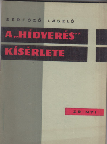 Serf�z� L�szl� - A "h�dver�s" k�s�rlete