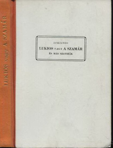 Lukianos - Lukios vagy A szamár és más szatírák