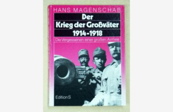 Hans Magenschab - Der Krieg der Großväter 1914-1918