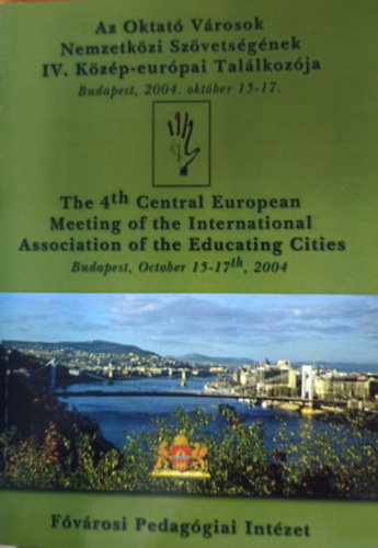Molnr Gza  (szerk.) - Az Oktat Vrosok Nemzetkzi Szvetsgnek IV. Kzp-eurpai Tallkozja