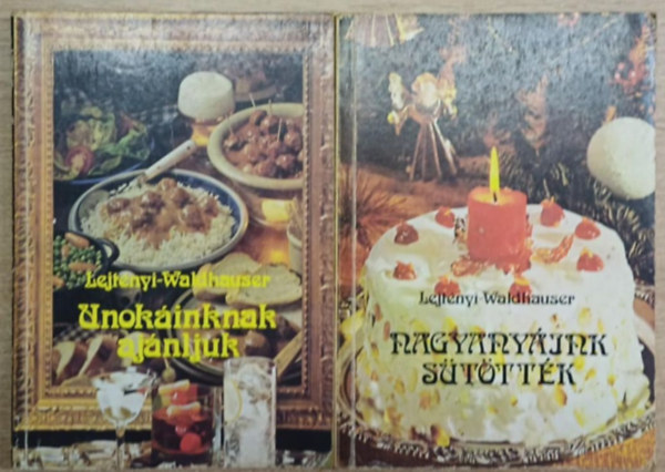 Lejtnyi-Waldhauser - 2 db Lejtnyi-Waldhauser szakcsknyv: Unokinknak ajnljuk - Nagyanyink stttk