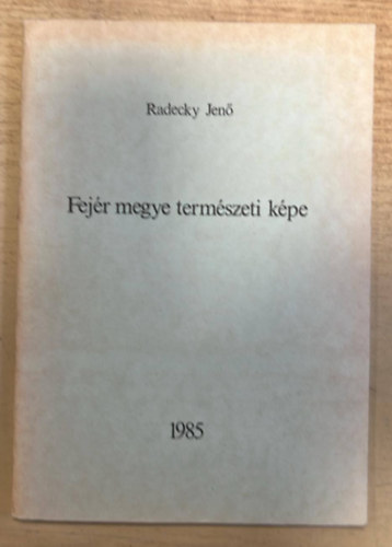Radecky Jenő - Fejér megye természeti képe