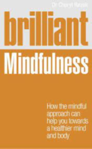 Cheryl A. Rezek - Brilliant Mindfulness: How the mindful approach can help you towards a better life + 1 CD