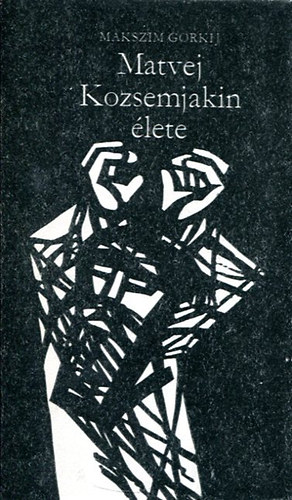 Makszim Gorkij - Matvej Kozsemjakin �lete
