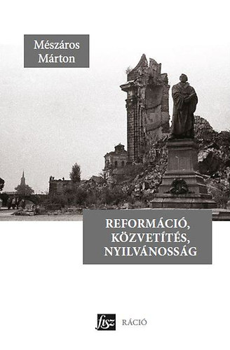 Mészáros Márton - Reformáció, közvetítés, nyilvánosság