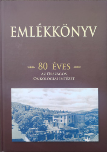 Szűcs Gábor - Emlékkönyv -80 éves- az Országos Onkológiai Intézet